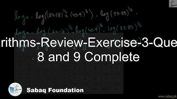 Logarithms-Review-Exercise-3-Question 8 and 9 Complete, Math Lecture | Sabaq.pk