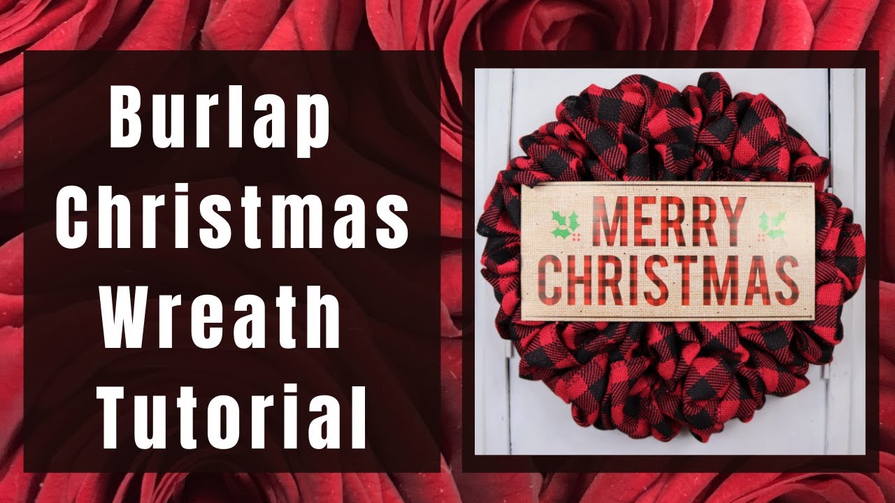 BURLAP CHRISTMAS WREATH, BURLAP POUF METHOD, BUFFLAO CHECK CHRISTMAS, WREATH TUTORIAL, CHRISTMAS