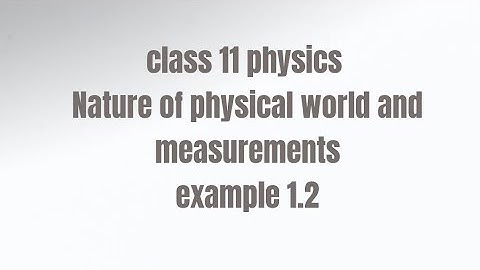 class 11 physics Nature of physical world and measurements example 1.2