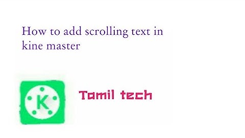 How to add scrolling text in video using kinemaster