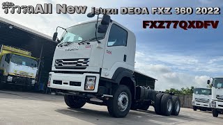 รีวิวรถAll New isuzu DECA FXZ 360 FXZ77QXDFV 2022 | Theycallmepete