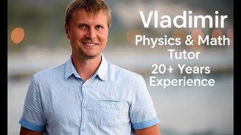 Meet Vladimir – Your Expert Physics and Math Tutor!