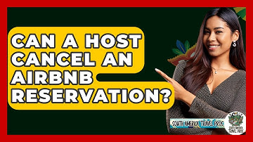 Can A Host Cancel An Airbnb Reservation? - South America Travel Pros