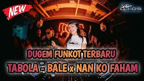 DJ MIXTAPE FUNKOT TABOLA - BALE ‼️ x DJ NAN KO FAHAM TERBARU 2025