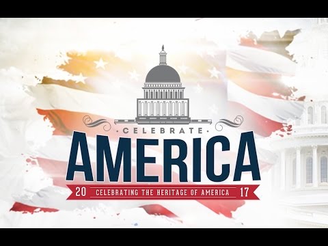 Celebrate America 2017 | July 4-10 - Celebrate America 2017 | July 4-10