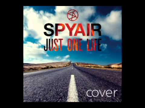 Just One Life Spyair Cover Youtube