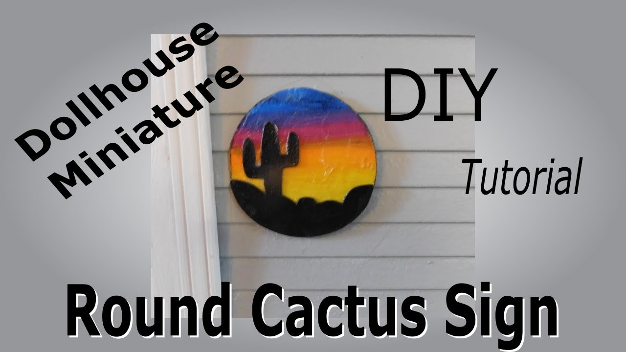 Dollhouse Miniature Round Cactus Sign Tutorial - YouTube