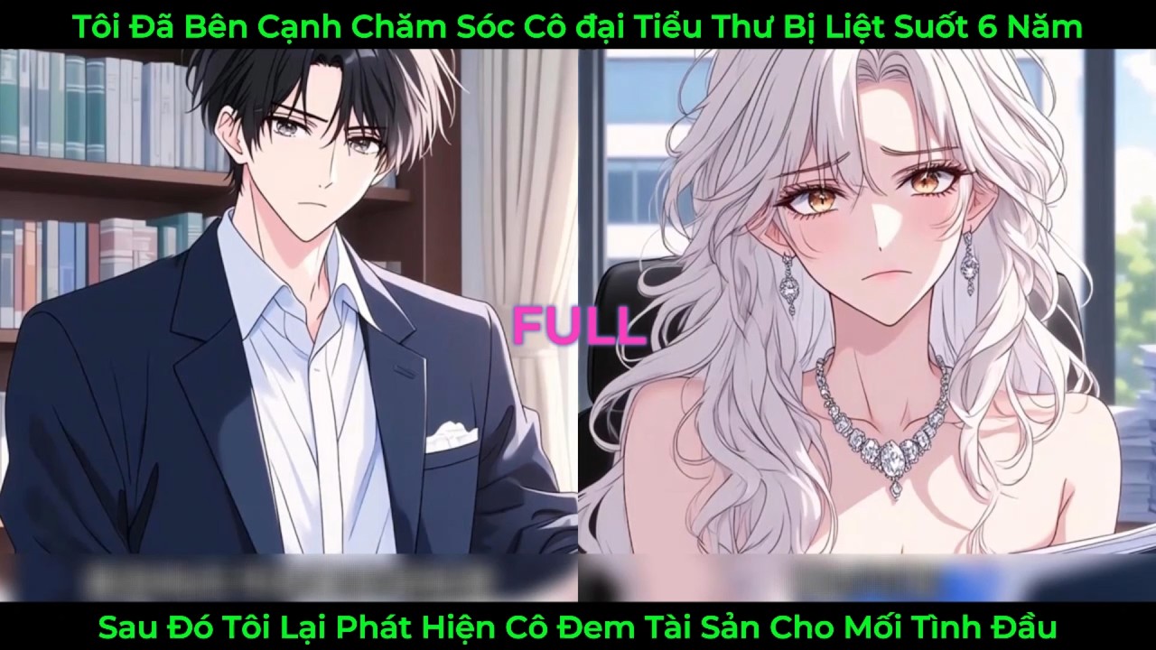 Tôi Đã Bên Cạnh Chăm Sóc Cô Đại Tiểu Thư Bị Liệt Suốt 6 Năm, Vậy Mà Cô Lại Đưa Cổ Phần Cho Tình Cũ