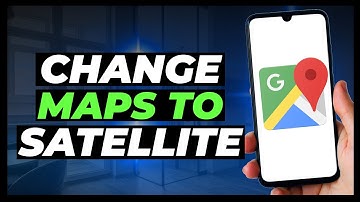 How To Change Google Maps To Satellite - Full Guide