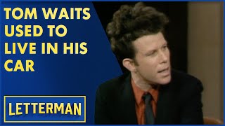 Tom Waits Lived In His Car And Was Born In A Cab | Letterman