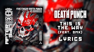 Five Finger Death Punch - This is The Way (Feat. DMX) (Lyric Video) (HQ)