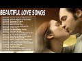 The Collection Beautiful Love Songs Of All Time - Greatest Romantic Love Songs Ever