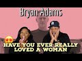 First time hearing Bryan Adams "Have You Ever Really Loved A Woman" Reaction | Asia and BJ