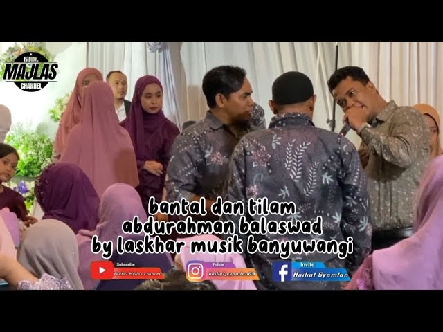 BANTAL DAN TILAM | ABDURAHMAN BALASWAD | BY LASKHAR MUSIK BANYUWANGI 2023 class=