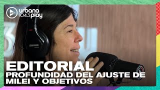 Editorial de María O'Donnell: Objetivos de Milei y profundidad del ajuste #DeAcáEnMás