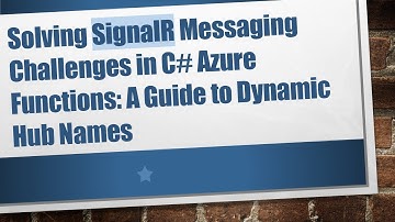Solving SignalR Messaging Challenges in C#  Azure Functions: A Guide to Dynamic Hub Names