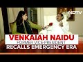 Venkaiah Naidu On 17 Months In Jail: "Must Remember Darkness Of Emergency"