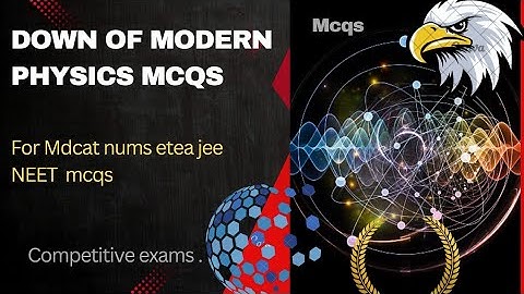 Down of modern physics mcqs|| part #1 ||Mdcat cracker|| nums||etea|| jee|| NEET|| Mdcat||