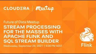 Future of Data Meetup: Stream processing for the masses with Flink and SQL Stream Builder