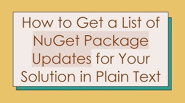 How to Get a List of NuGet Package Updates for Your Solution in Plain Text