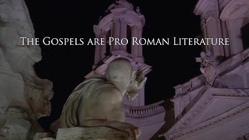 The Gospels are Pro Roman Literature - Jesus never existed