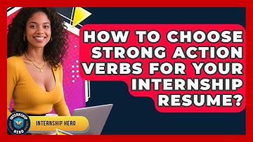 How To Choose Strong Action Verbs For Your Internship Resume? - Internship Hero