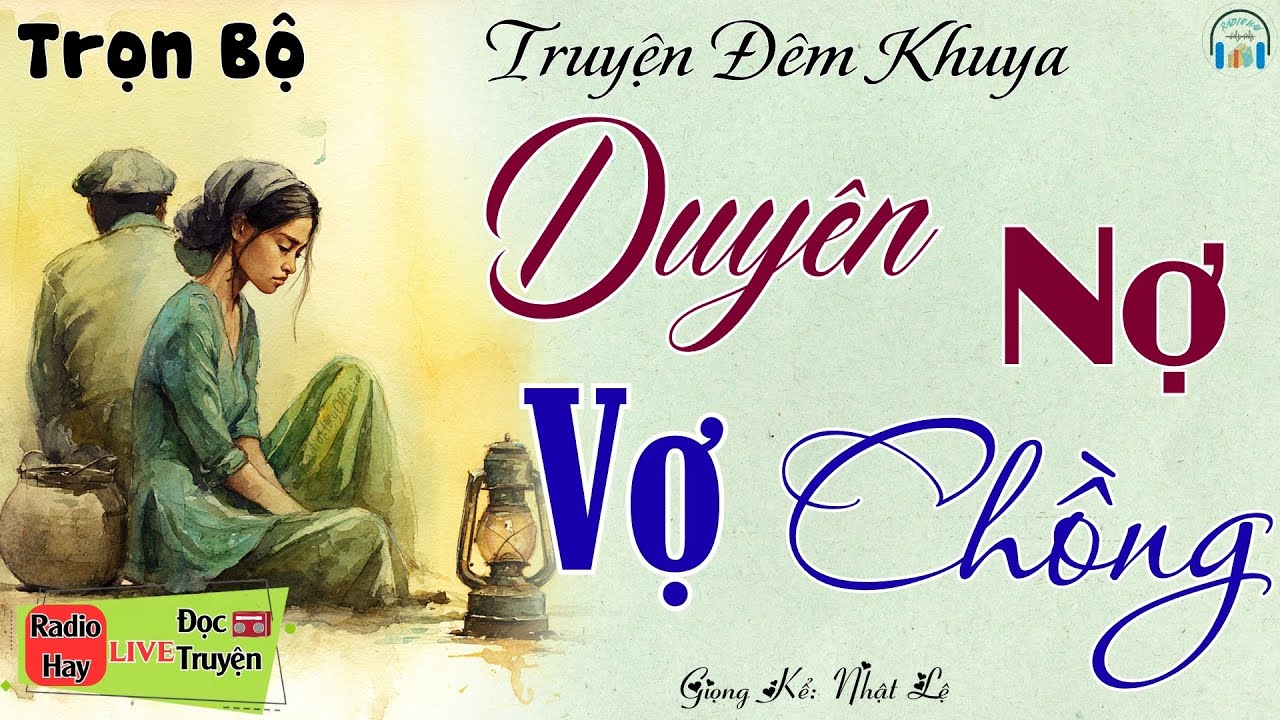 Không nghe là tiếc 1 đời với câu truyện: Duyên Nợ Vợ Chồng | Nghe kể truyện đêm khuya Việt Nam