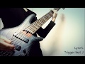 lynch.  / Trigger feat. J  BASS cover ベース 弾いてみた