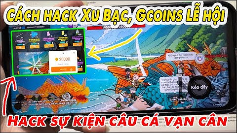 Cách Hack Câu Cá Vạn Cân trên android /ios |Câu Cá Vạn Cân Hack Xu bạc Gcoins Lễ Hội Mới Nhất