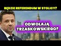 ODWOŁAJĄ TRZASKOWSKIEGO? TO MOŻLIWE!