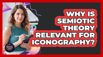 Why Is Semiotic Theory Relevant For Iconography?
