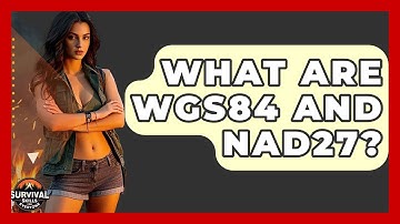 What Are WGS84 And NAD27? - Survival Skills for Everyone