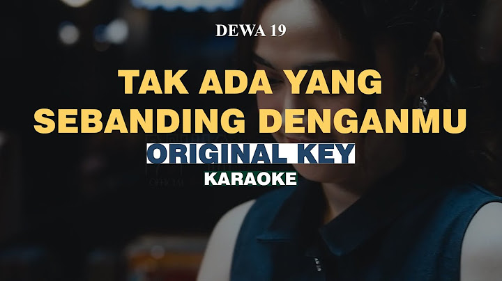 [KARAOKE] Dewa19 - Tak Ada Yang Sebanding Denganmu (ORIGINAL KEY)