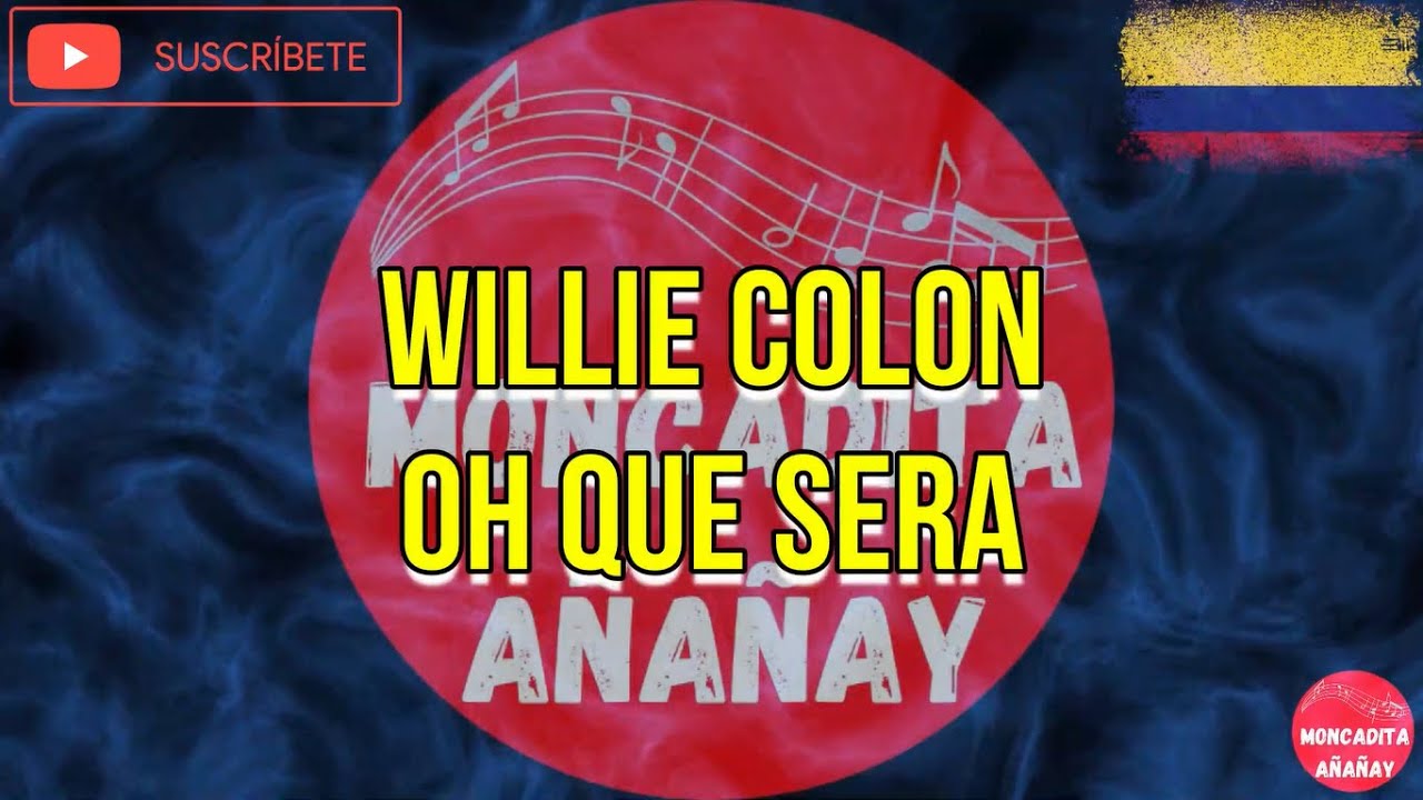 Oh que será Willie Colon Letra MONCADITA SALSA CON LETRA YouTube