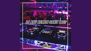 DJ ANU REMON SAKIT LAGI REMIX FULL BASS VIRAL