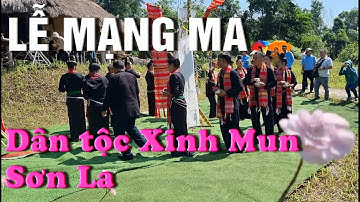 Lễ Mạng Ma của dân tộc Xinh Mun, tỉnh Sơn La.