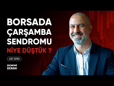 Borsa Neden Düştü ? Çarşamba Sendromu | Aziz Serin | Ekonomi Ekranı