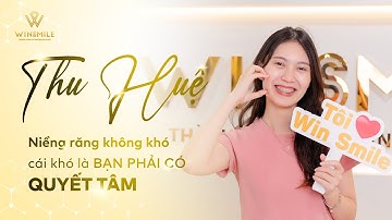 Niềng răng có đau như tưởng tượng? Review chi tiết sau 2 năm niềng| Nha khoa Win Smile