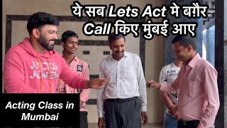 ये Subscribers बग़ैर Call किये Direct मुंबई आए | Lets Act | Acting Class in Mumbai | Acting Tips