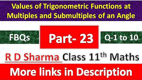 Values of Trigonometric Functions at Multiples and Submultiples Angle | Class 11th Maths | Part 23