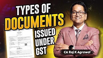 73. Types of Documents issued under GST | CA Raj K Agrawal