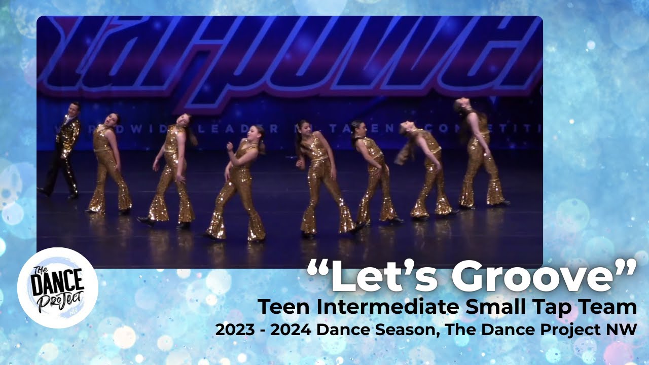 Let’s Groove | Teen Intermediate Tap Small Team | The Dance Project NW