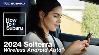 Subaru Solterra | How-To Connect Wireless Android Auto (2024)