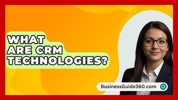 What Are CRM Technologies? - BusinessGuide360.com
