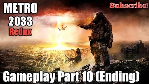 Metro 2033 Redux, Gameplay Part 10 (Ending)