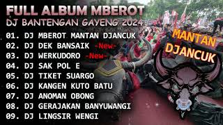 DJ BANTENGAN VIRAL FULL ALBUM TERBARU | MANTAN DJANCUK MBEROT 2024