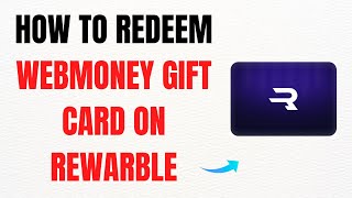 How to Redeem a WebMoney Gift Card on Rewarble Full Guide
