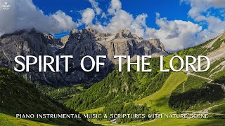 Spirit Of The Lord: Instrumental Worship & Prayer Music with Nature 🌿Divine Melodies