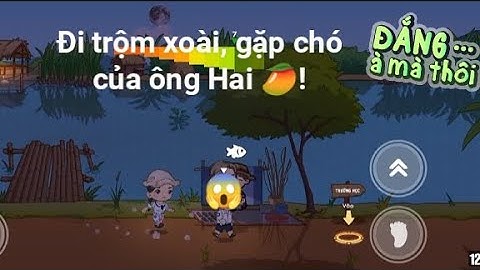Chơi game trở về tuổi thơ cùng tui, đi câu cá và trộm xoài nhé ☺️🥭! - Phú Lộc Official