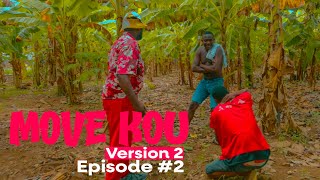 MOVE KOU Version 2 Episode #2 •Dema-Ton Tine-Tibouksen-Zòbòt-Lala-Mia-Bouliki-Jan-Sylna-Banane-Paga